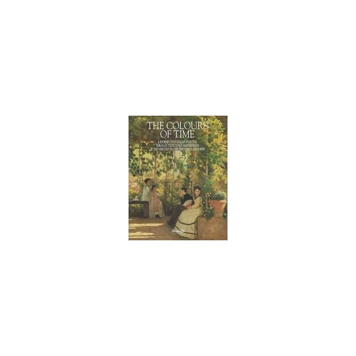 THE COLOURS OF TIME. A journey into italian painting. Through twenty-Five Masterpieces.